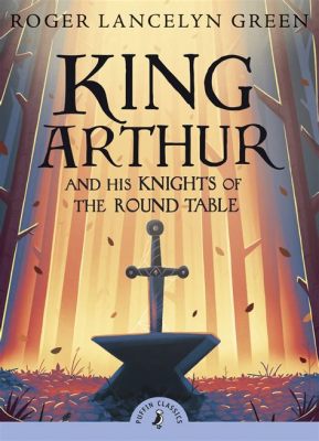  King Arthur and the Knights of the Round Table: Uma Jornada Mitológica de Bravura e Lealdade!